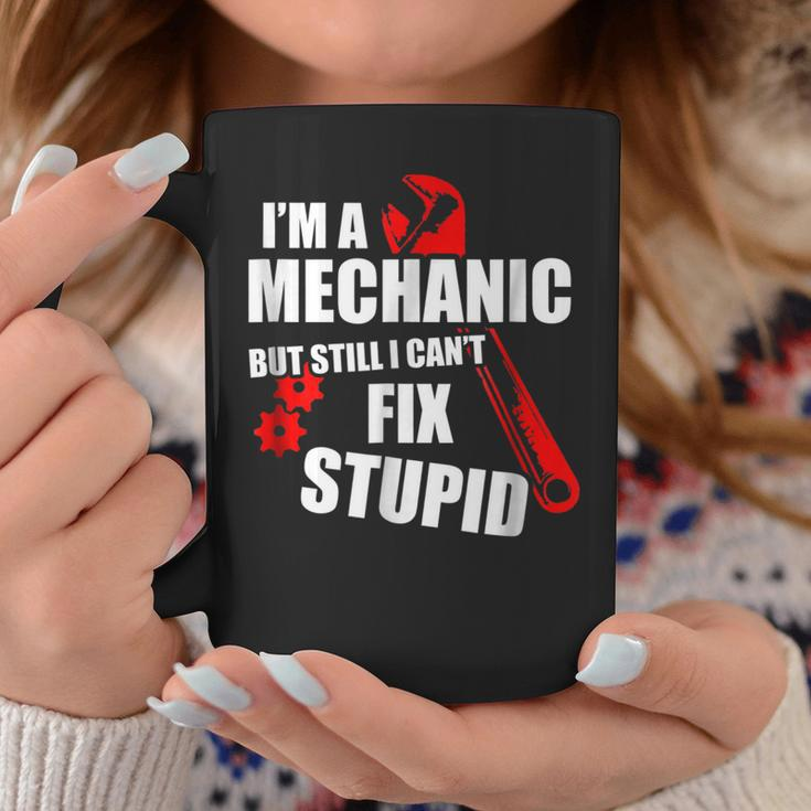 Im Mechanic But Still I Cant Fix Stupid_ Mens Gift For Mens Coffee Mug Unique Gifts