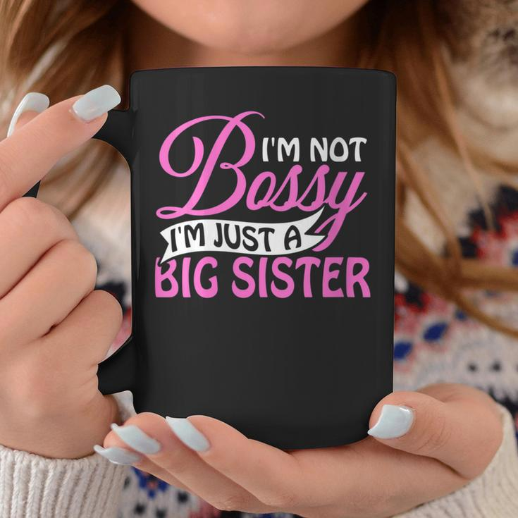 I'm Not Bossy I'm Just A Big Sister Coffee Mug Unique Gifts