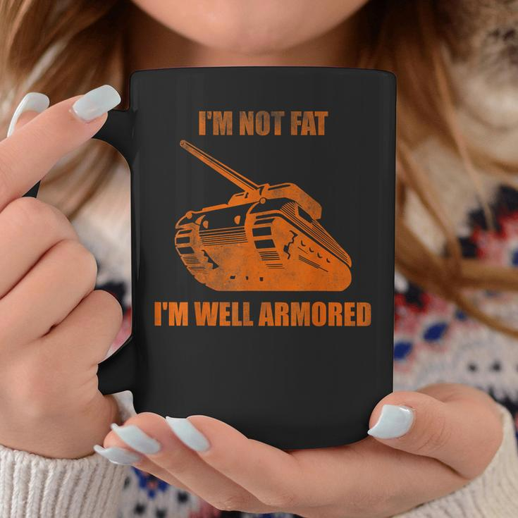 Im Not Fat Im Well Armored Coffee Mug Unique Gifts