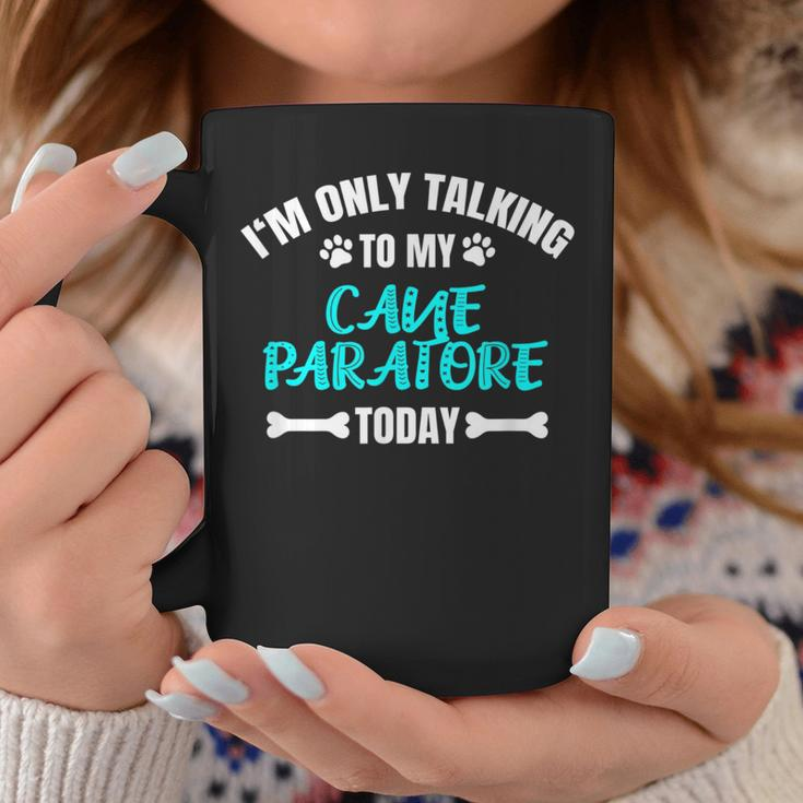 I'm Only Talking To My Cane Paratore Today Coffee Mug Unique Gifts