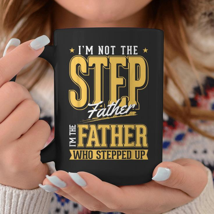 Im The Step Father Who Stepped Up Sted Dad Fathers Day Coffee Mug Funny Gifts