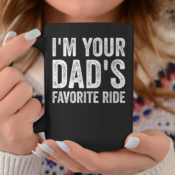 Inappropriate I'm Your Dad's Favorite Ride N Coffee Mug Unique Gifts