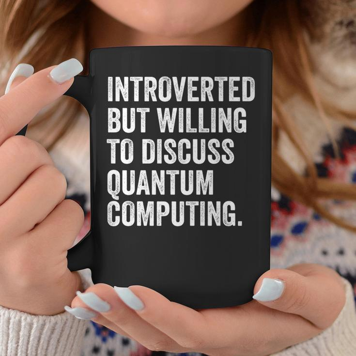 Introverted But Willing To Discuss Quantum Computing Coffee Mug Unique Gifts