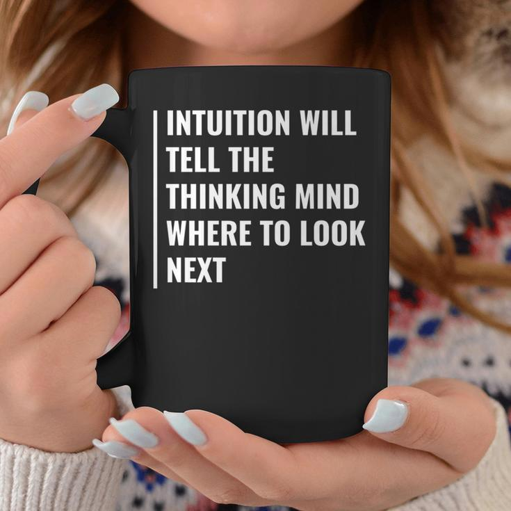 Intuition Will Tell Where To Look Next Intuition Quote Coffee Mug Unique Gifts