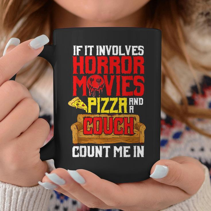 If It Involves Horror Movies Pizza And A Couch Count Me In Movies Coffee Mug Unique Gifts