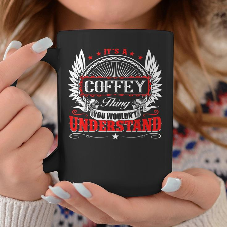 Its A Coffey Thing You Wouldnt Understand Birthday Coffee Mug Unique Gifts