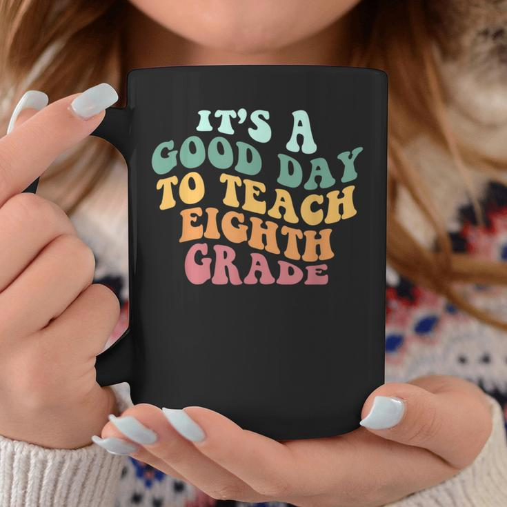 It's A Good Day To Teach Eighth Grade Teacher Back To School Coffee Mug Unique Gifts