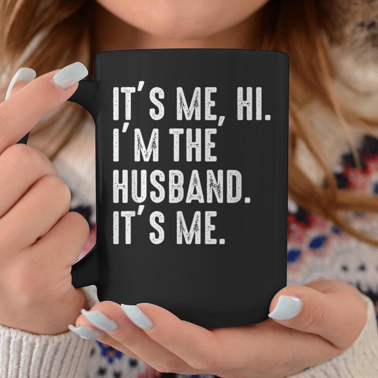 It's Me Hi I'm The Husband It's Me For Dad Husband Coffee Mug Funny Gifts