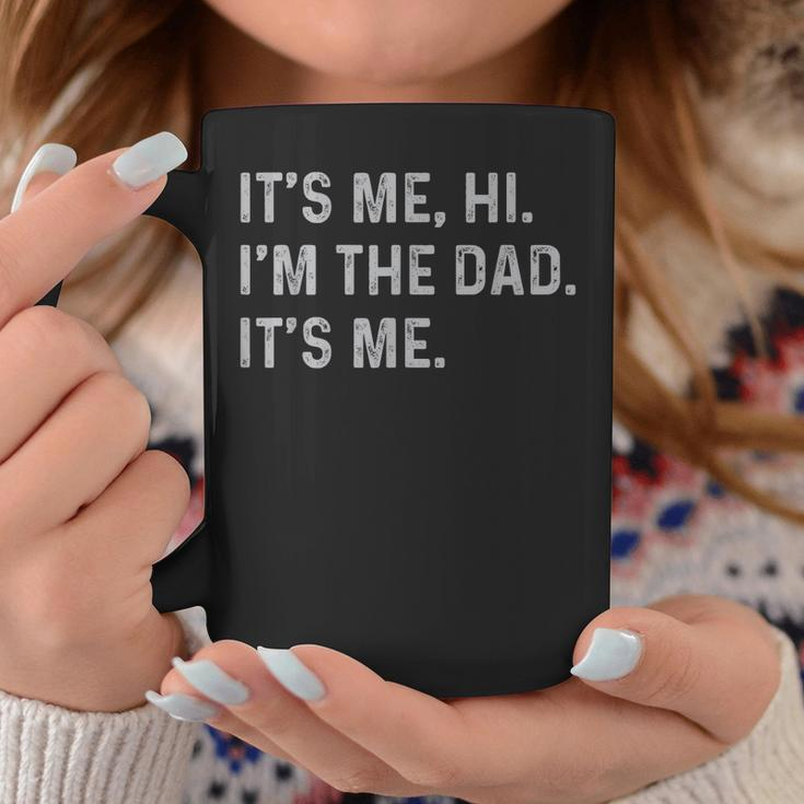 Its Me Hi Im The Dad Its Me Funny Fathers Day Dad Men Coffee Mug Unique Gifts