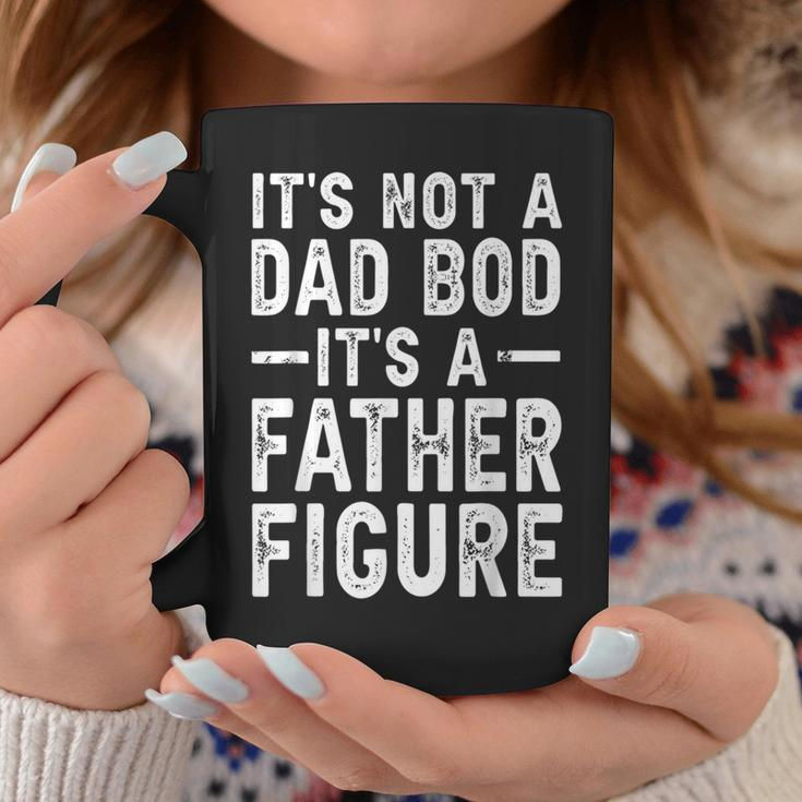 Its Not A Dad Bod Its A Father Figure Funny Gift For Dad Coffee Mug Funny Gifts