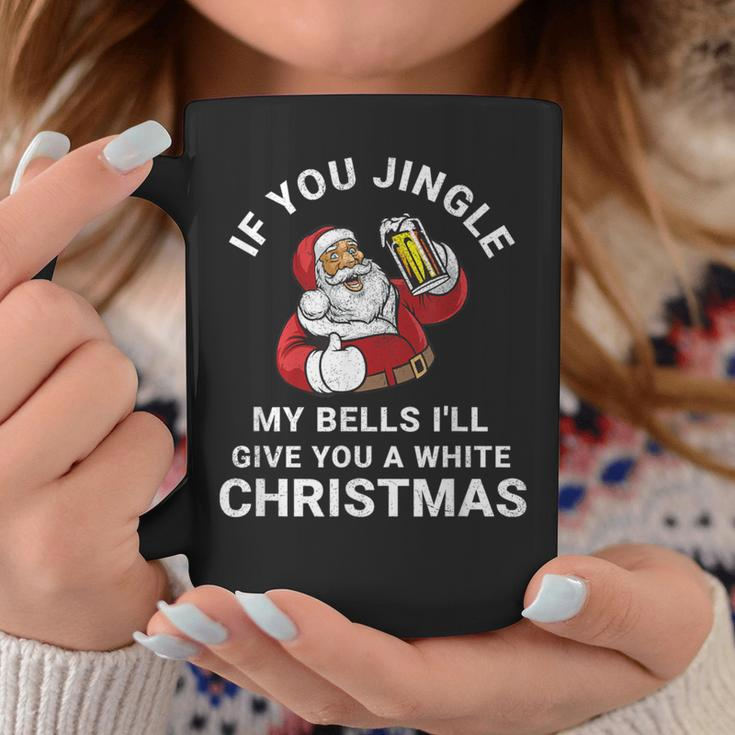 If You Jingle My Bells Christmas Santa With Beer Coffee Mug Unique Gifts
