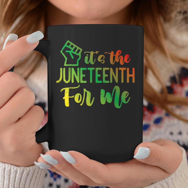 Junenth Fist Its The Junenth For Me African American Coffee Mug Unique Gifts