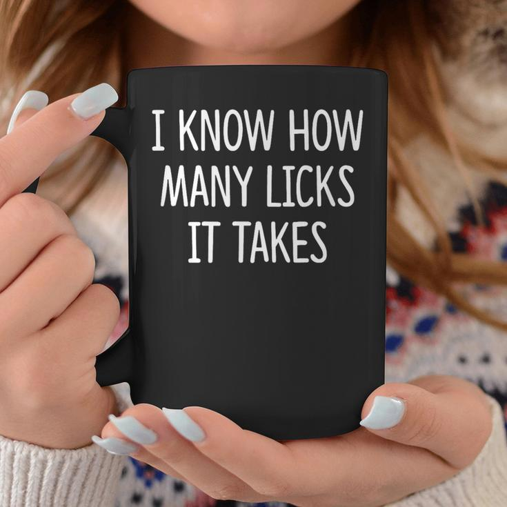 I Know How Many Licks It Takes Coffee Mug Unique Gifts