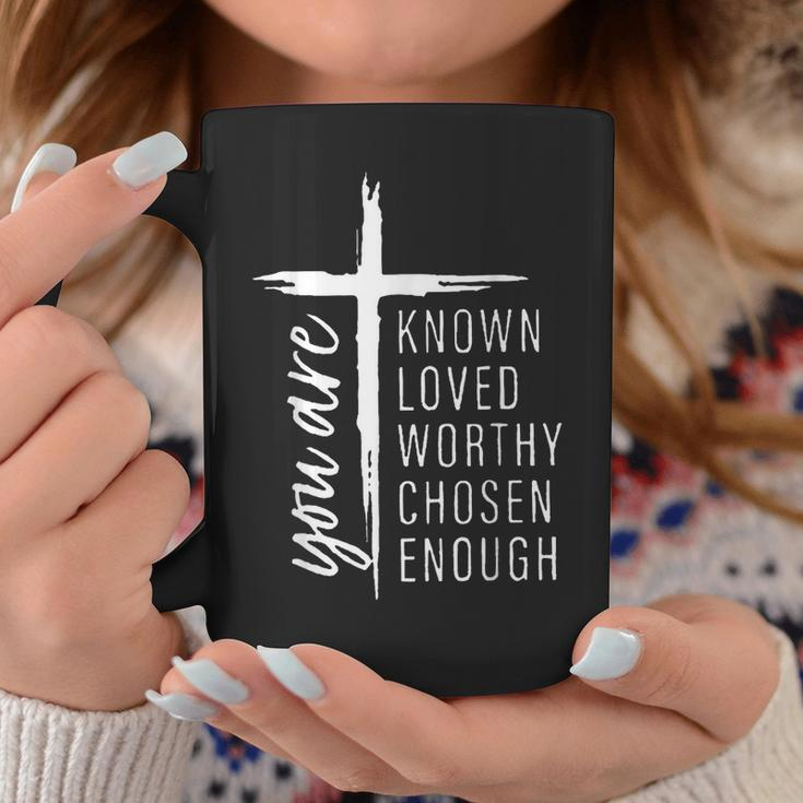 You Are Known Loved Worthy Chosen Enough Coffee Mug Unique Gifts