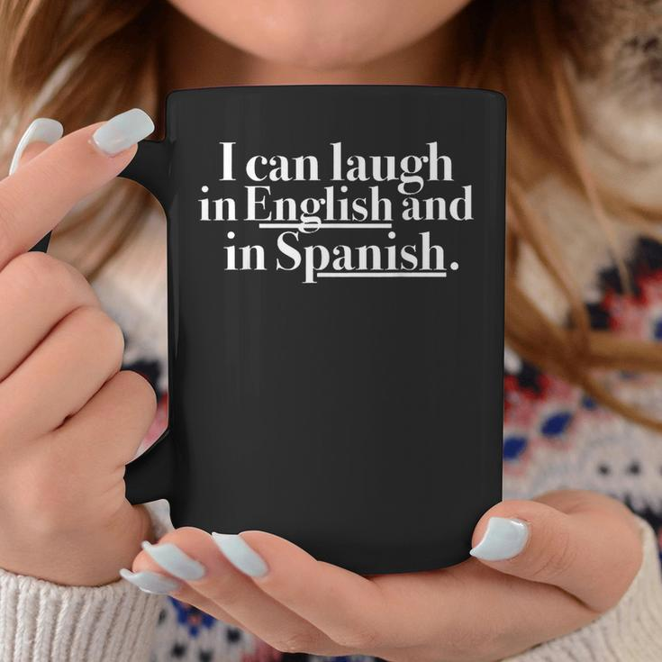 I Can Laugh In English And In Spanish Coffee Mug Funny Gifts
