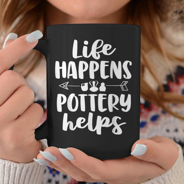 Life Happens Pottery Helps Pottery Women Coffee Mug Unique Gifts