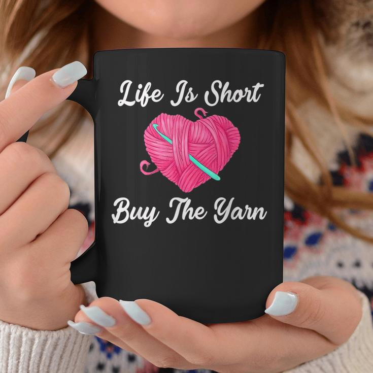 Life Is Short Buy The Yarn For Women Funny Crochet Knitting Crochet Funny Gifts Coffee Mug Unique Gifts