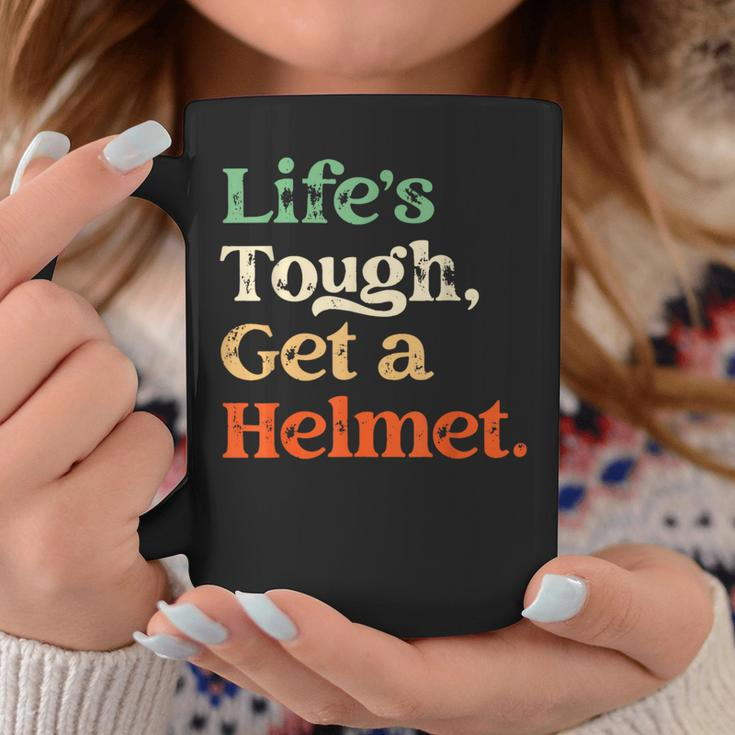 Life Is Tough Get A Helmet Man Life's Tough Get A Helmet Coffee Mug Unique Gifts