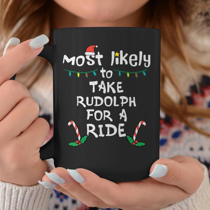 Most Likely Take Rudolf For Ride Christmas Xmas Family Match Coffee Mug Funny Gifts