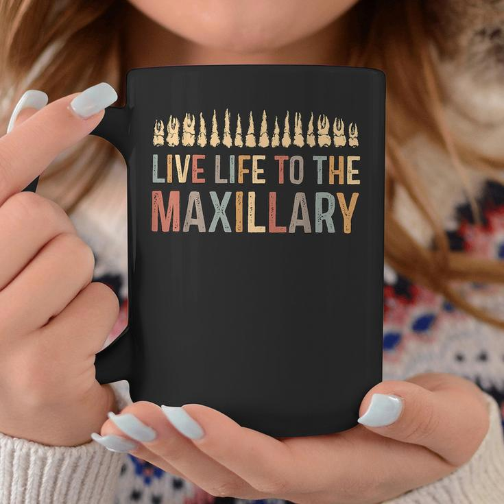 Live Life To The Maxillary Funny Dentist Dental Hygienist Coffee Mug Funny Gifts