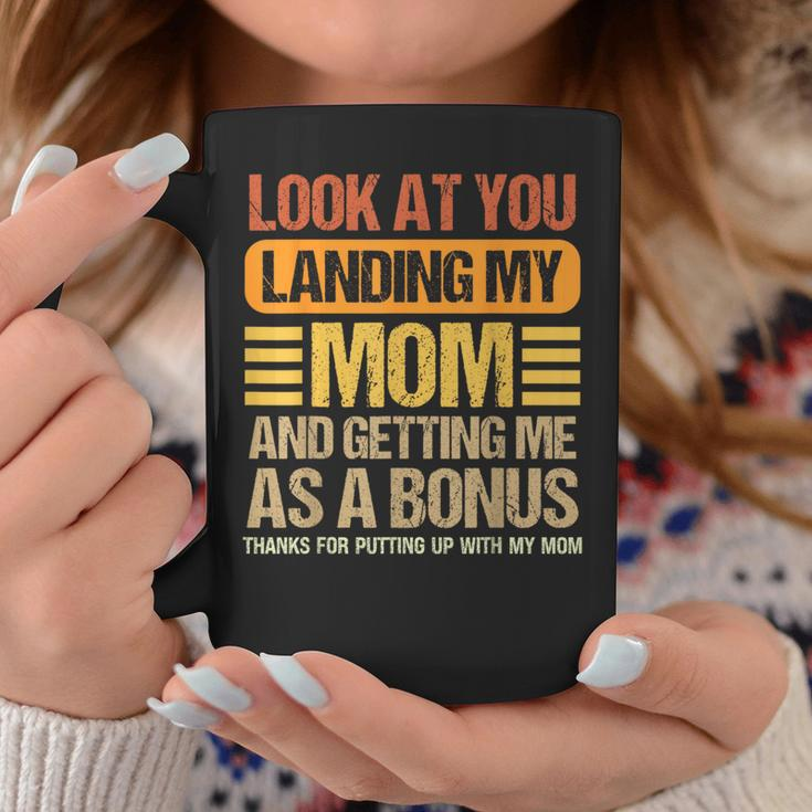 Look At You Landing My Mom And Getting Me As A Bonus Coffee Mug Unique Gifts