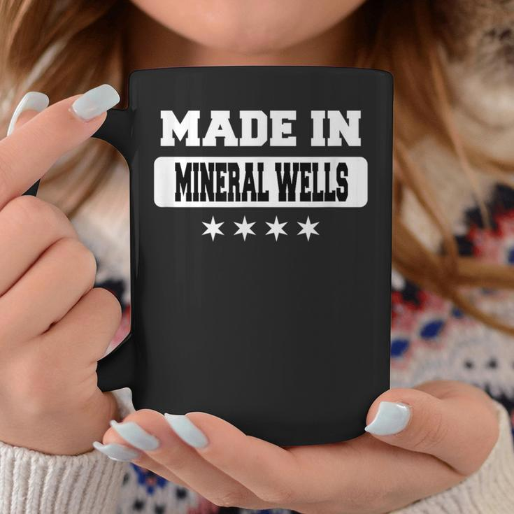Made In Mineral Wells Coffee Mug Unique Gifts