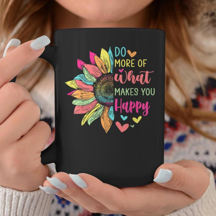 Do More Of What Makes You Happy Positive Quotes Flower Coffee Mug Funny Gifts