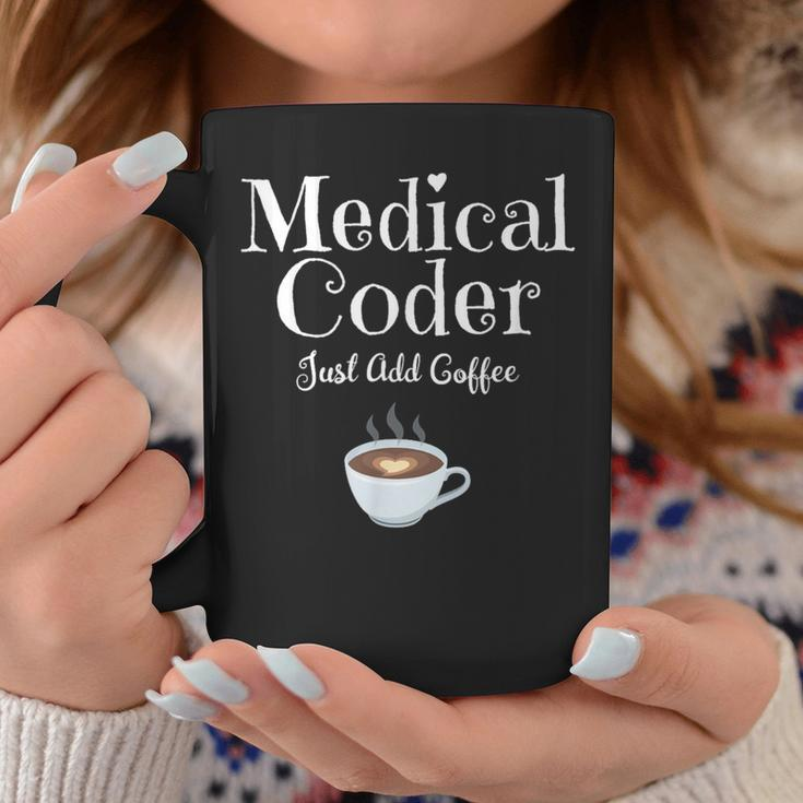 Medical Coder Just Add Coffee Quote Coffee Mug Unique Gifts