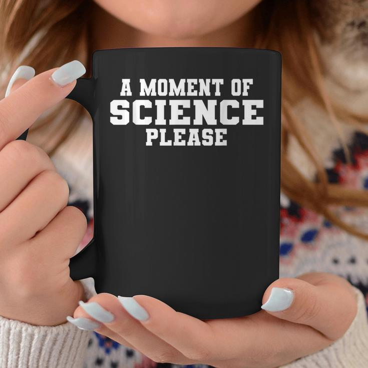 Moment Of Science Please Geek Nerd Student Teacher Pun Coffee Mug Unique Gifts
