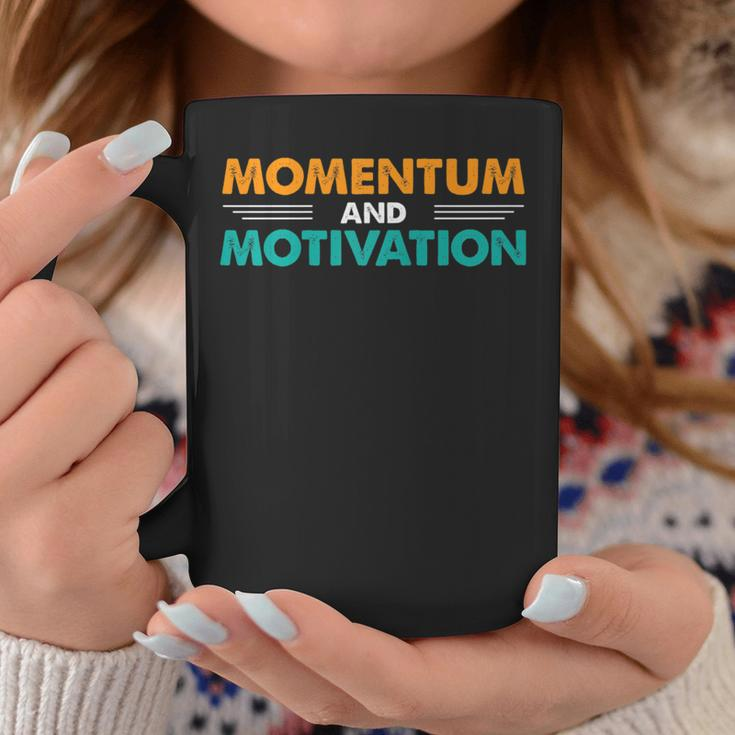 Momentum And Motivation Inspirational Quotes Coffee Mug Unique Gifts