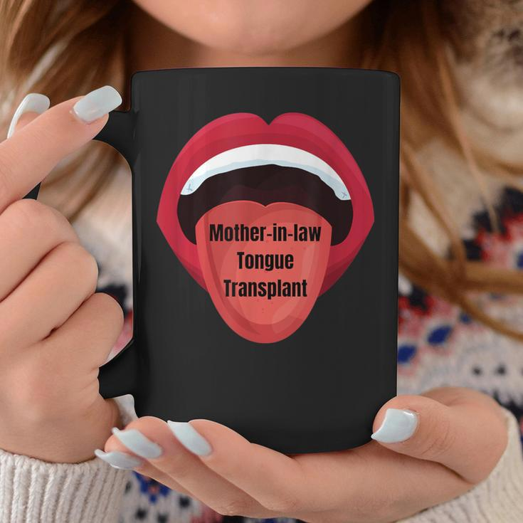 Mother-In-Law Tongue Transplant Coffee Mug Unique Gifts