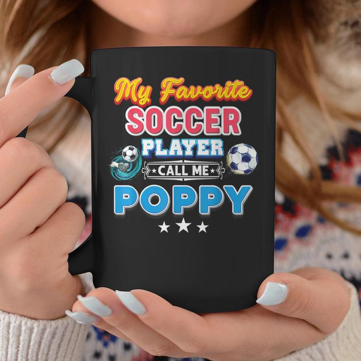 My Favorite Soccer Player Calls Me Poppy Fathers Day Happy Coffee Mug Unique Gifts