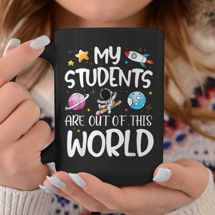 My Students Are Out Of This World Funny Space Teacher Coffee Mug Personalized Gifts