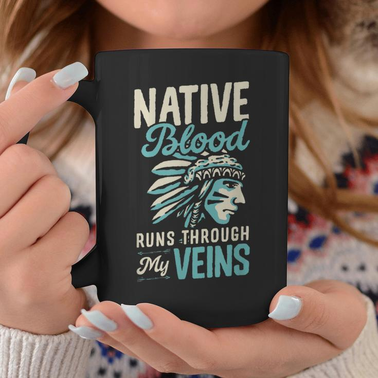 Native Blood Runs Through My Veins Indigenous American Pride Coffee Mug Funny Gifts