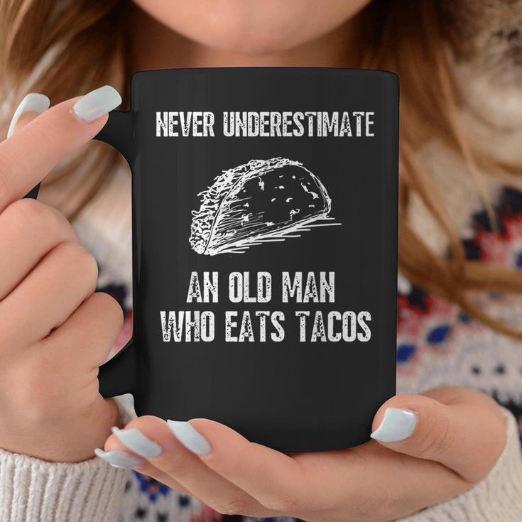 Never Underestimate An Old Man Who Eats Tacos Funny Gift For Mens Coffee Mug Funny Gifts