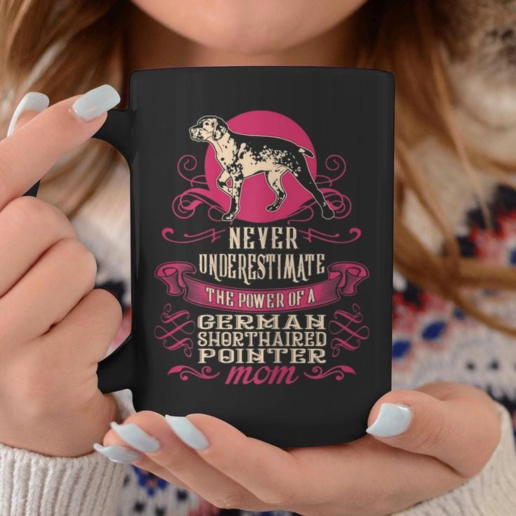 Never Underestimate Power Of German Shorthaired Pointer Mom Gift For Womens Coffee Mug Funny Gifts