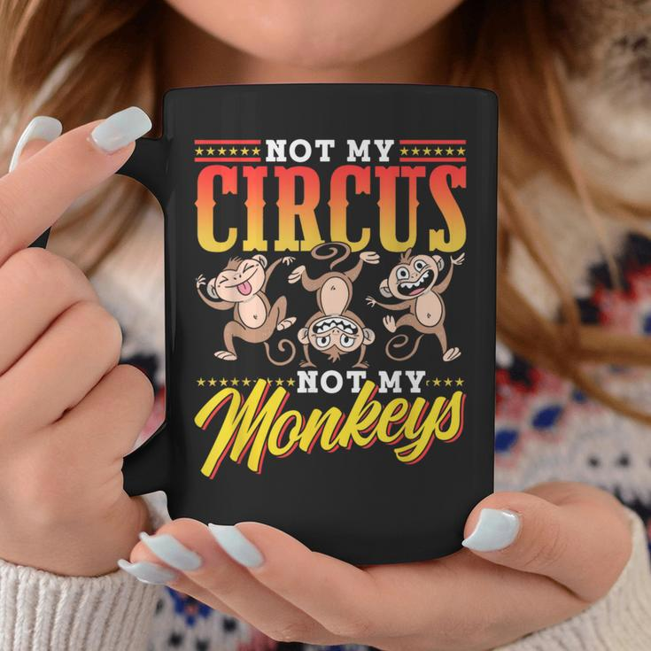 Not My Circus Not My Monkeys Saying Monkey Lover Animal Coffee Mug Unique Gifts