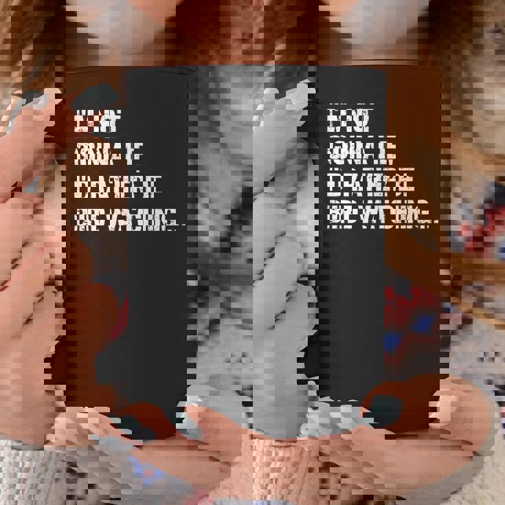 Im Not Gonna Lie Id Rather Be Birdwatching Ngl Birdwatching Gifts Coffee Mug Unique Gifts