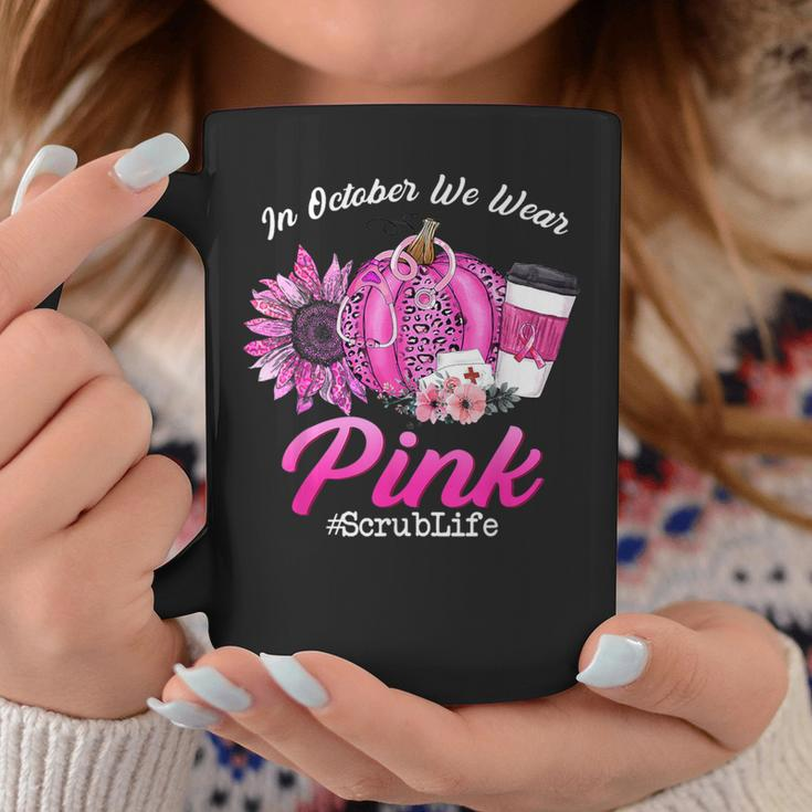 Nurse Scrub Life In October We Wear Pink Breast Cancer Fall Coffee Mug Funny Gifts