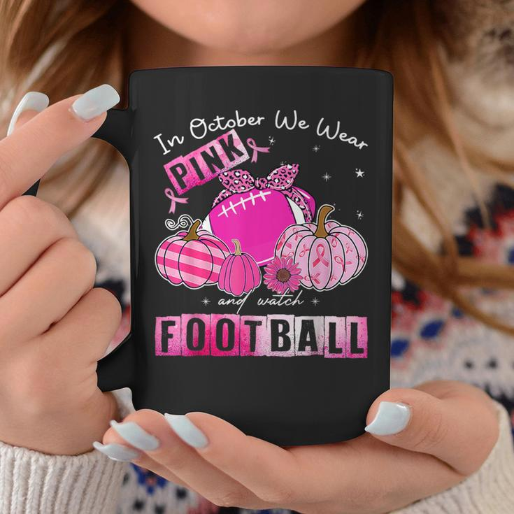 In October We Wear Pink And Watch Football Breast Cancer Coffee Mug Funny Gifts