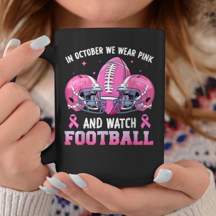In October We Wear Pink And Watch Football Breast Cancer Coffee Mug Funny Gifts