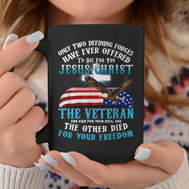 Only Two Defining Forces Die For Jesus Christ The Veteran Coffee Mug Funny Gifts