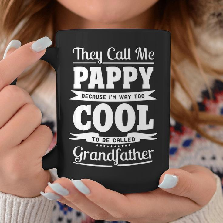 Pappy Grandpa Gift Im Called Pappy Because Im Too Cool To Be Called Grandfather Coffee Mug Funny Gifts