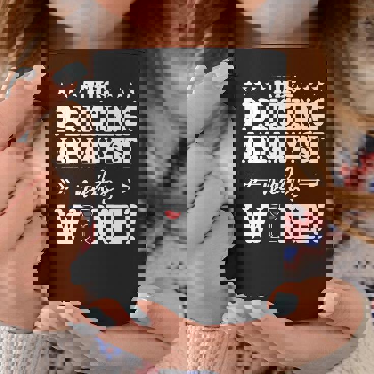 This Pricing Analyst Needs Wine Coffee Mug Unique Gifts