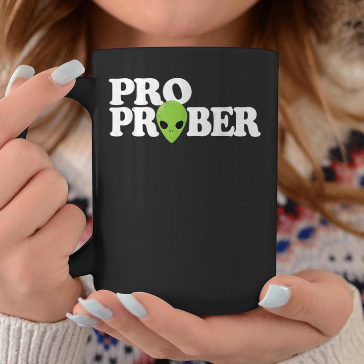 Pro Prober Funny Alien Alien Funny Gifts Coffee Mug Unique Gifts