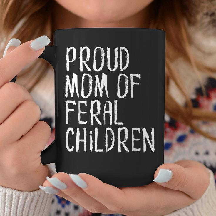 Proud Mom Of Feral Children Funny Mother Gifts For Mom Funny Gifts Coffee Mug Unique Gifts