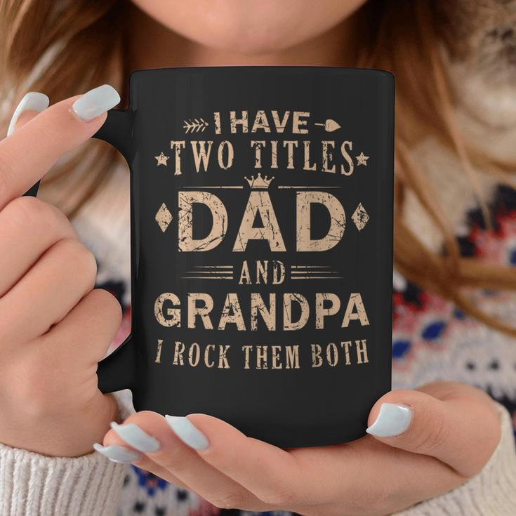 Rock Your Titles - Dad And Grandpa | Funny Fathers Day Coffee Mug Funny Gifts