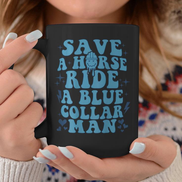 Save A Horse Ride A Blue Collar Man On Back Coffee Mug Unique Gifts