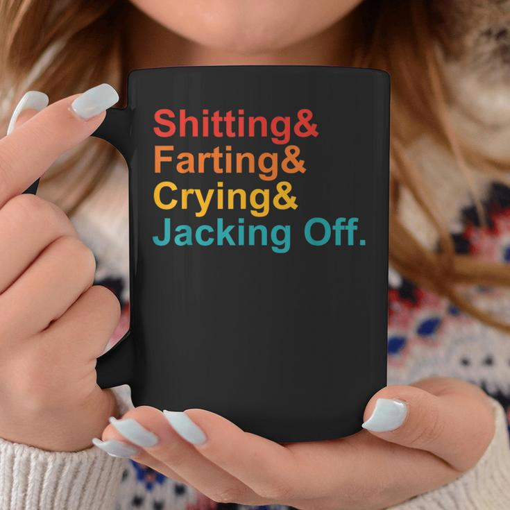 Shitting & Farting& Crying& Jacking Off Vintage Quote Coffee Mug Unique Gifts