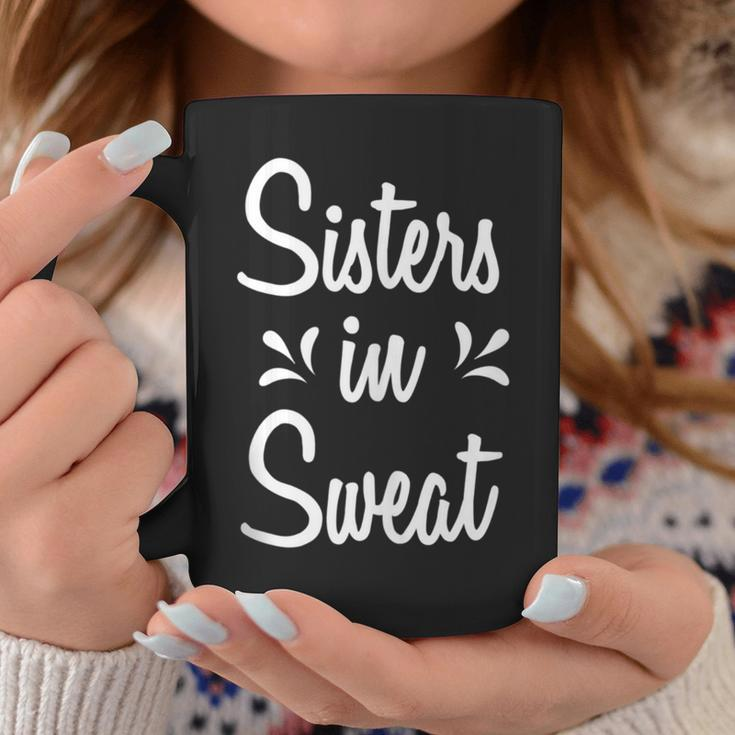 Sisters In Sweat Coffee Mug Unique Gifts